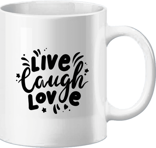 Mug that says Live Laugh Love